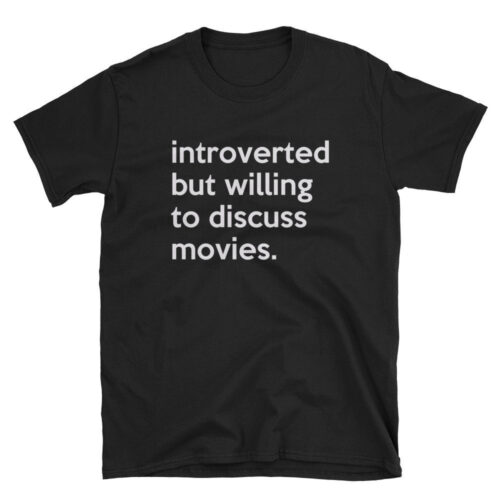 Introverted But Willing To Discuss Movies Binge Watch Movie Marathon Film Buff Critic Shirt image 0