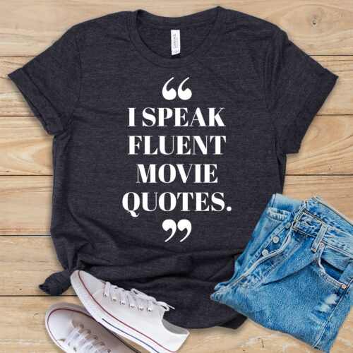 I Speak Fluent Movie Quotes Lover Gift Idea Quote Tee Film Student Shirt image 0