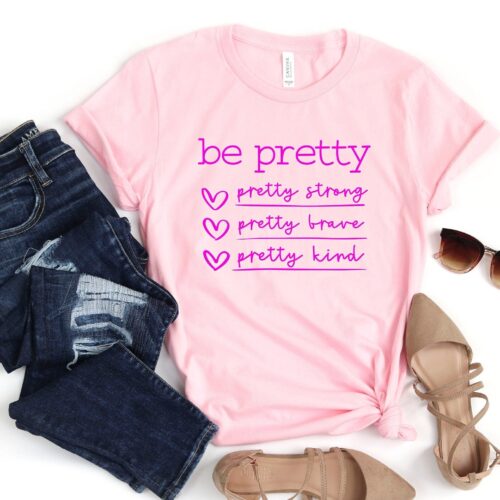 Be Pretty Shirt | Mother's Day Christmas Shirt image 0