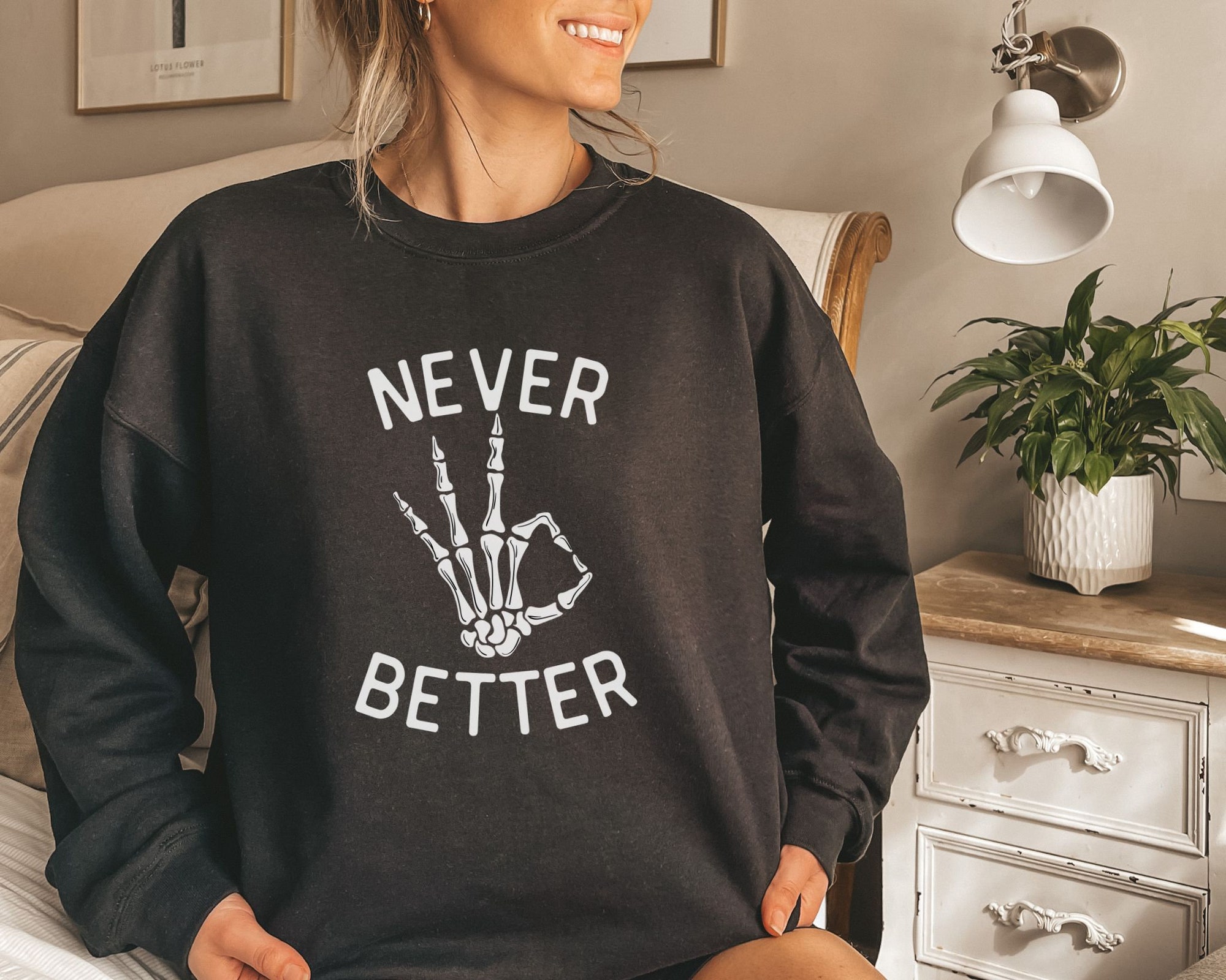 Never Better: Fun Skeleton & Halloween Party Sweatshirts - Costumes image 2