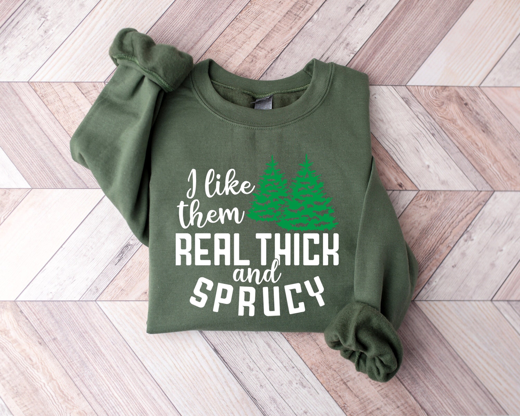 I like them real thick and sprucy Sweatshirt | Women's Funny Christmas Tee image 0