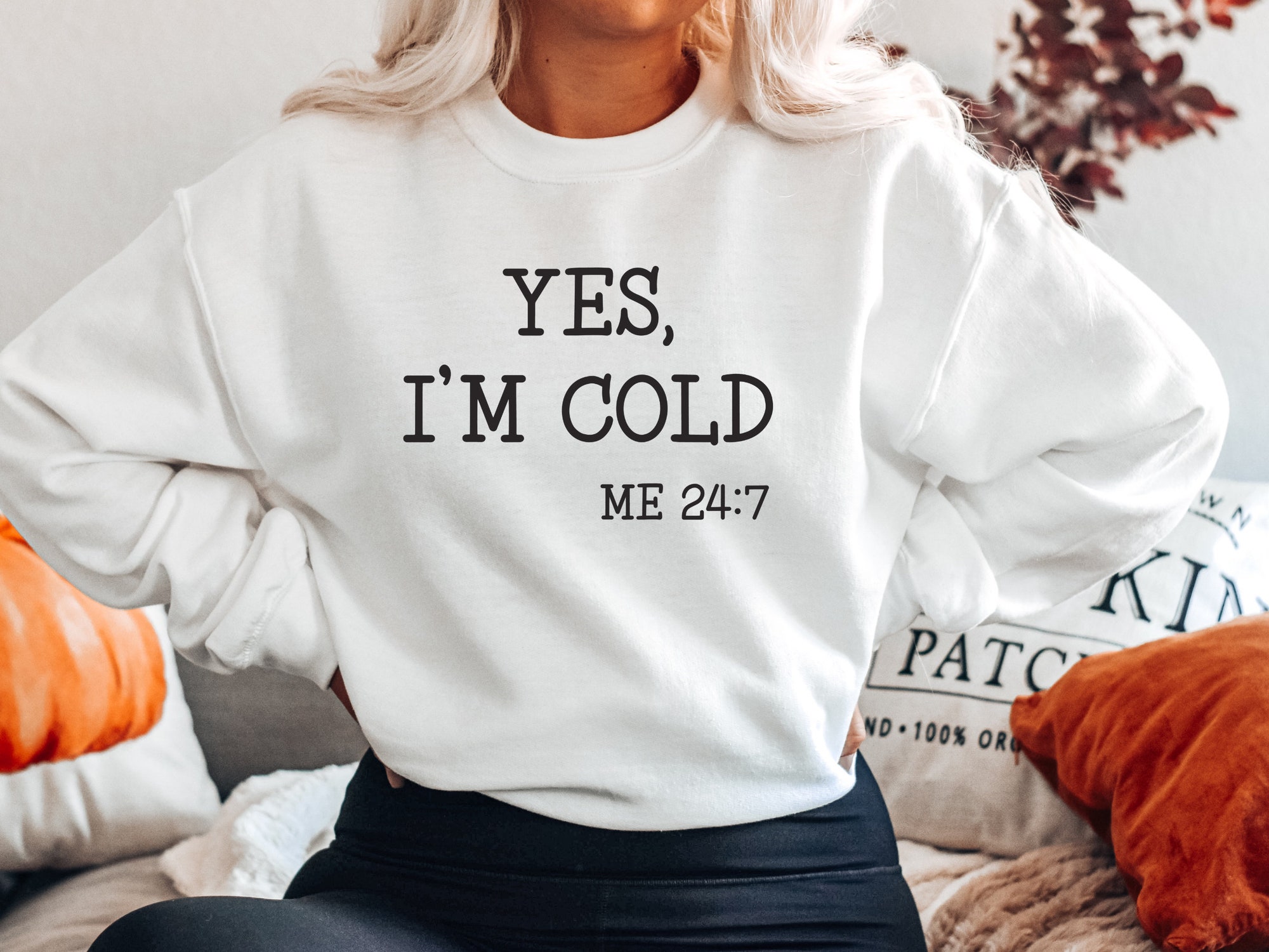 Yes I'm Cold 24/7 Sweatshirt - Funny Christmas Gift for Women image 5