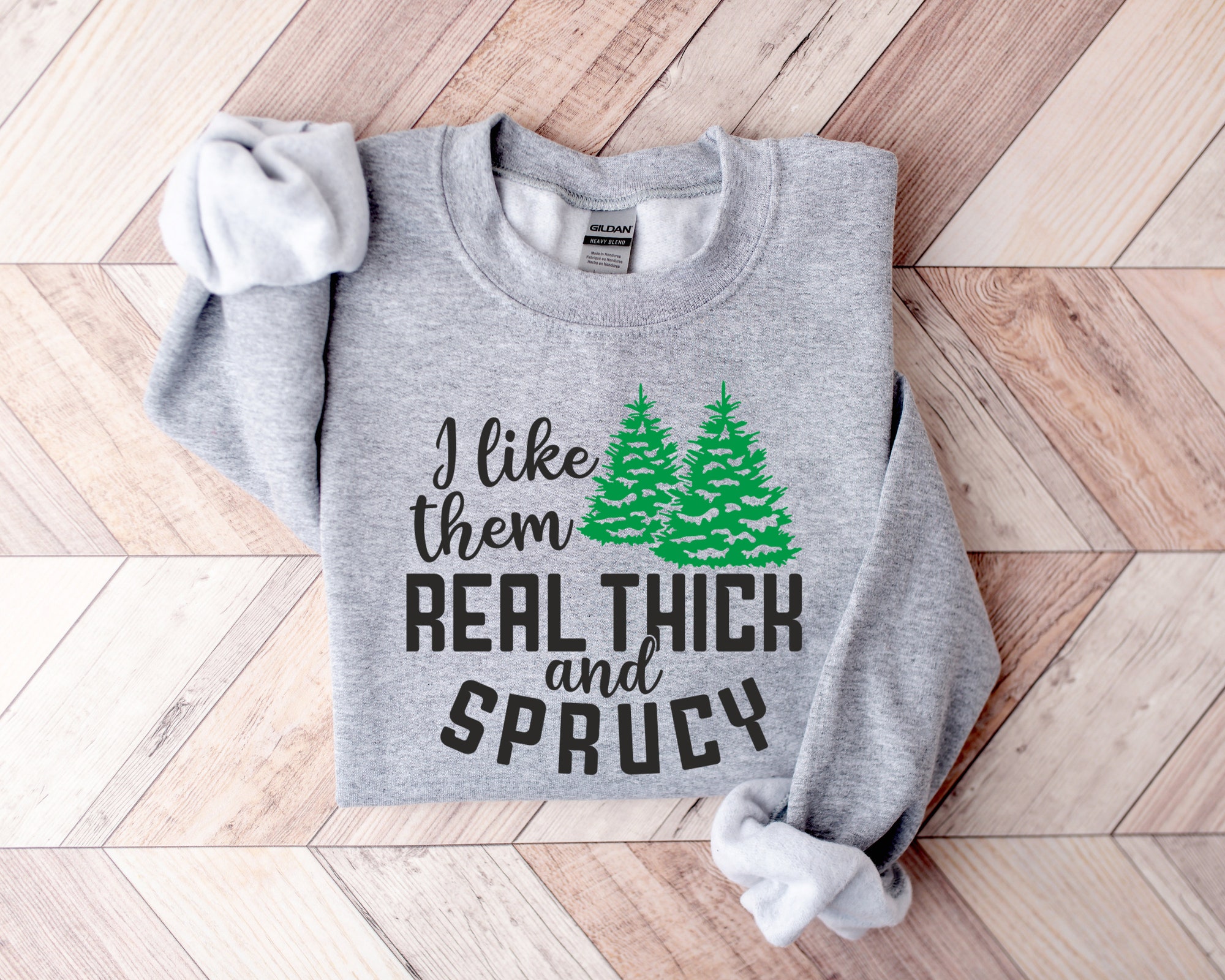 I like them real thick and sprucy Sweatshirt | Women's Funny Christmas Tee image 1