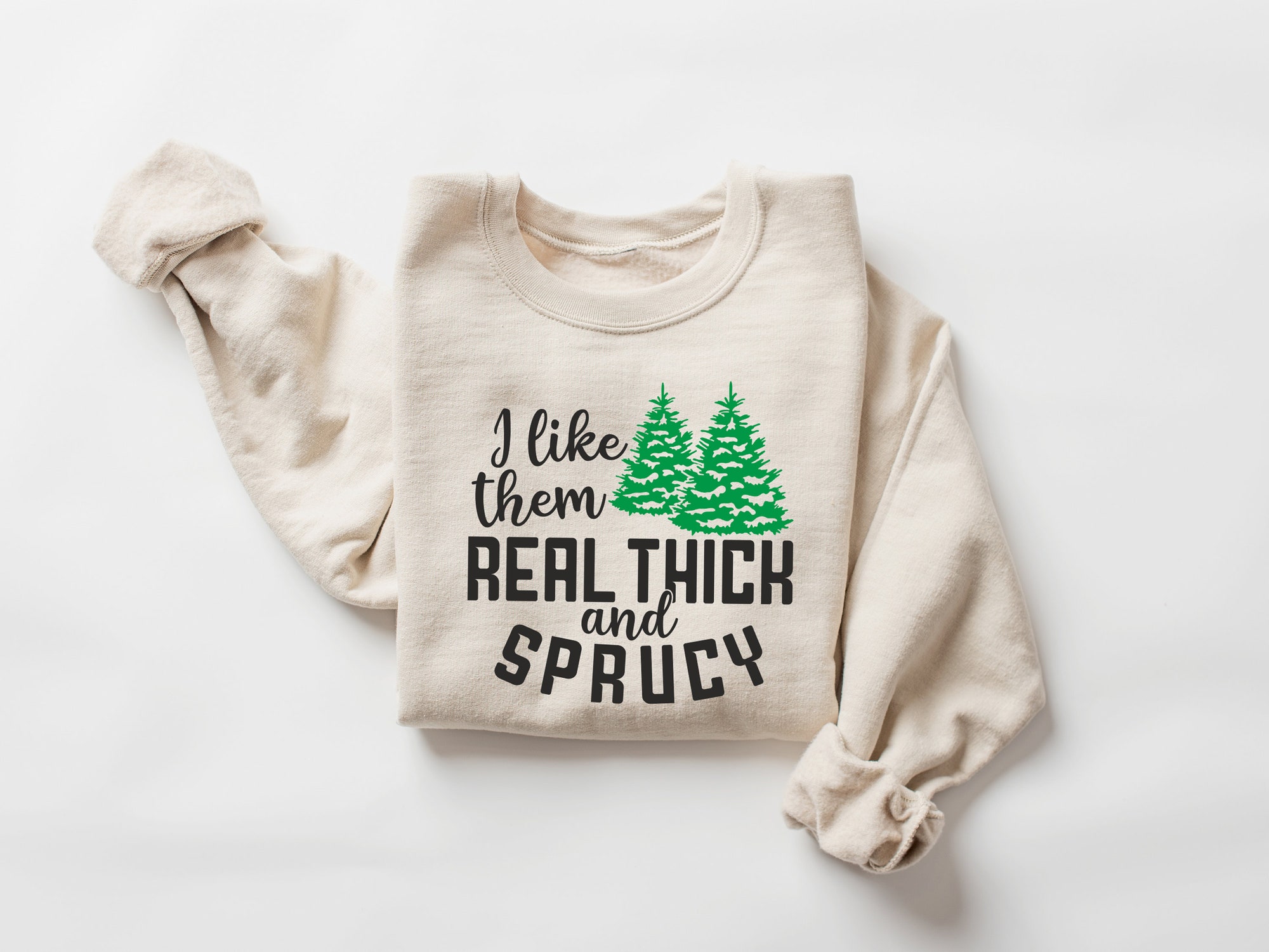 I like them real thick and sprucy Sweatshirt | Women's Funny Christmas Tee image 2