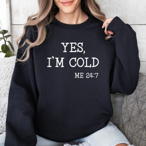 Yes I'm Cold 24/7 Sweatshirt - Funny Christmas Gift for Women image 0