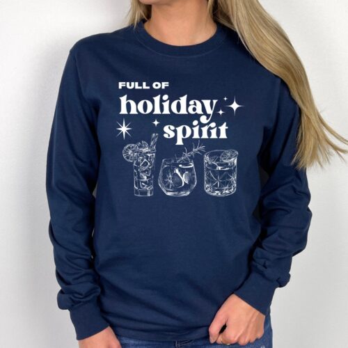 Full of Holiday Spirit Sweatshirt Christmas Drinks Hoodie Cheers Party Shirt image 0