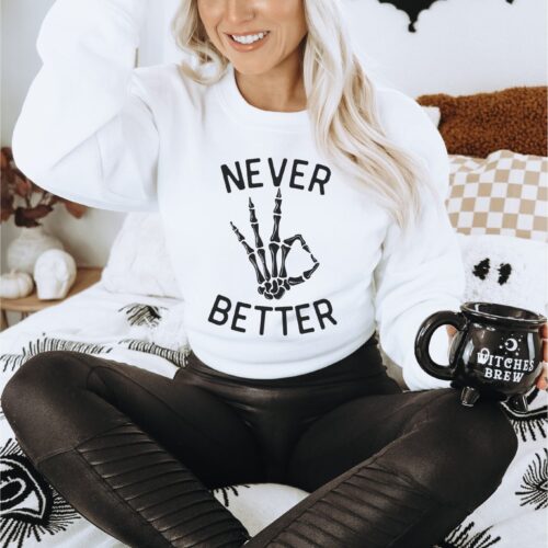 Never Better: Fun Skeleton & Halloween Party Sweatshirts - Costumes image 0