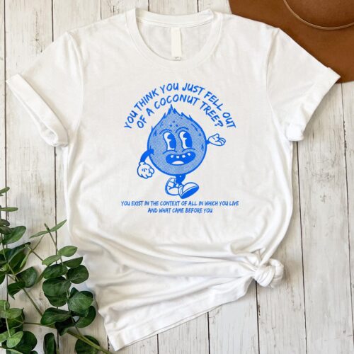 Kamala Harris Quote T-Shirt You Think You Fell Out Of A Coconut Tree image 0