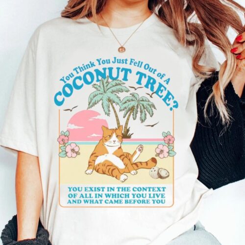 You Think You Just Fall Out of A Coconut Tree Cat Lady Shirt Kamala Harris 2024 Tee image 0