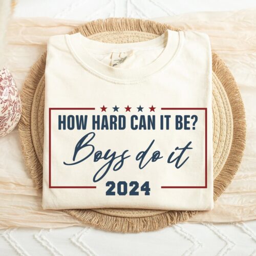 Kamala Harris 2024 Shirt How Hard Can It Be Boys Do It Feminist Vote for Women Tee image 0