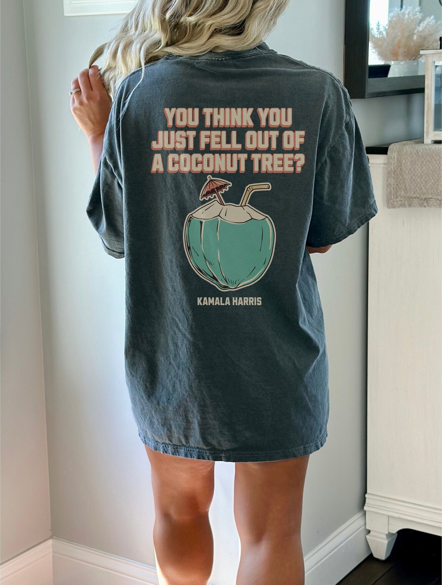 Kamala Harris 2024 Shirt Democrat Tee You Think You Just Fell Out Of A Coconut Tree image 0