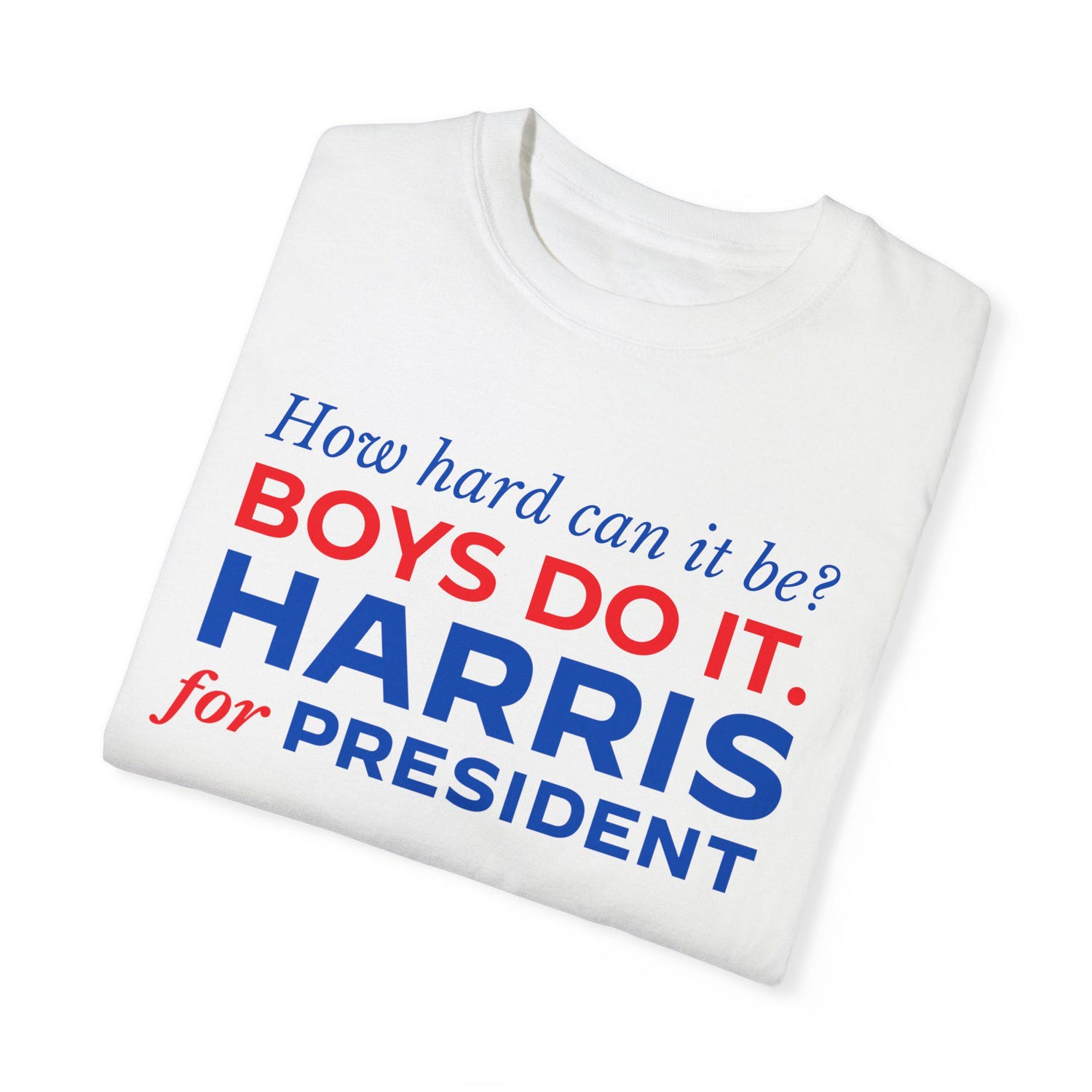 Kamala Harris Shirt How Hard Can It Be Boys Do It Harris for President Tee image 5