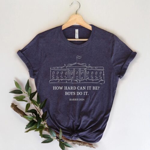 Kamala Harris 2024 Shirt How Hard Can it Be Boys Do it Kamala Harris Madam President Election Shirt image 0