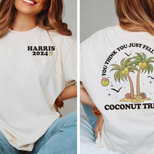 Kamala Harris 2024 Shirt Political Meme Democrat Coconut Tree Quote Tee image 0