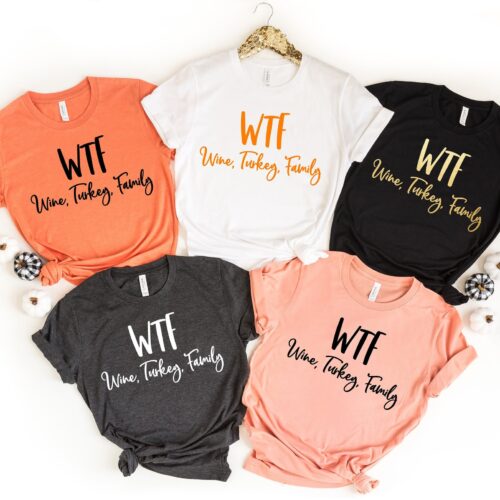 WTF Thanksgiving Wine Turkey Family Food Dinner Shirt image 0