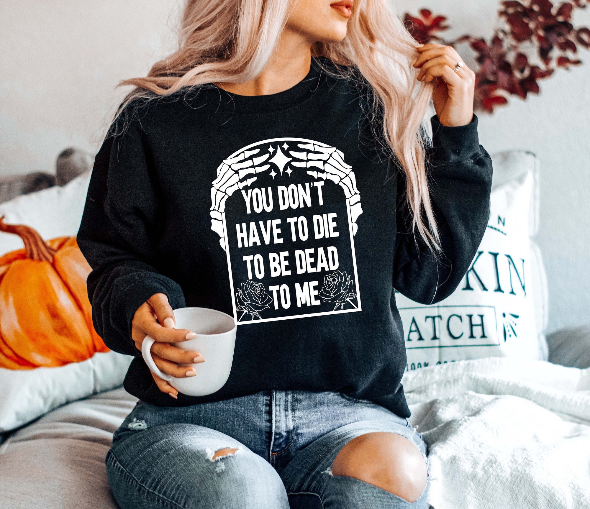 You Don't Have to Die To Be Dead To Me Halloween Skeleton Shirt image 2