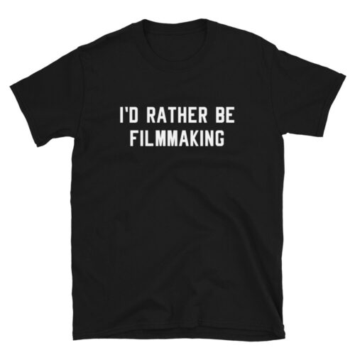 I'd Rather Be Filmmaking Filmmaker Movie Producer Director Documentarian Shirt image 0