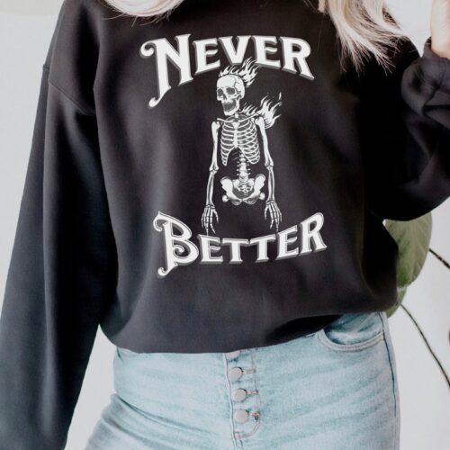 Never Better Skeleton Shirt Halloween Fall Gifts image 0