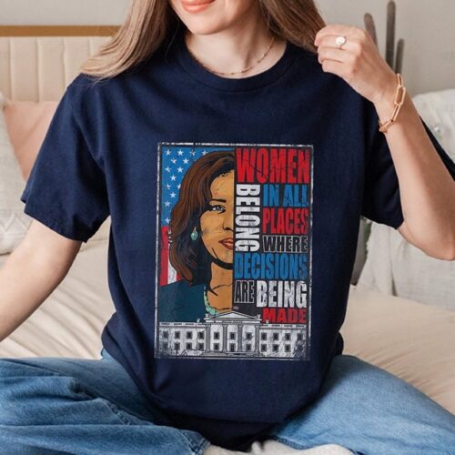 Kamala Harris 2024 President Shirt Women Belong In All Places Where Decisions Are Made Election Tee image 0