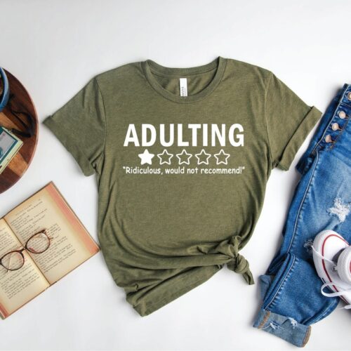 Funny Adulting Shirt - Sarcastic Adult Tee - Ridiculous Adulting Quote - Humorous Graphic Shirt image 0