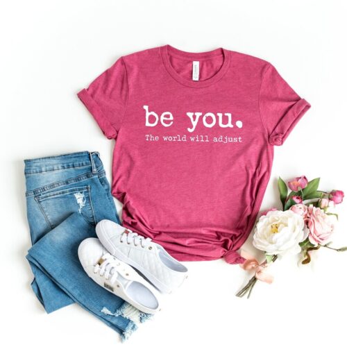 Inspirational Feminist Shirt - Love Yourself Be You The World Will Adjust - Gift for Her image 0