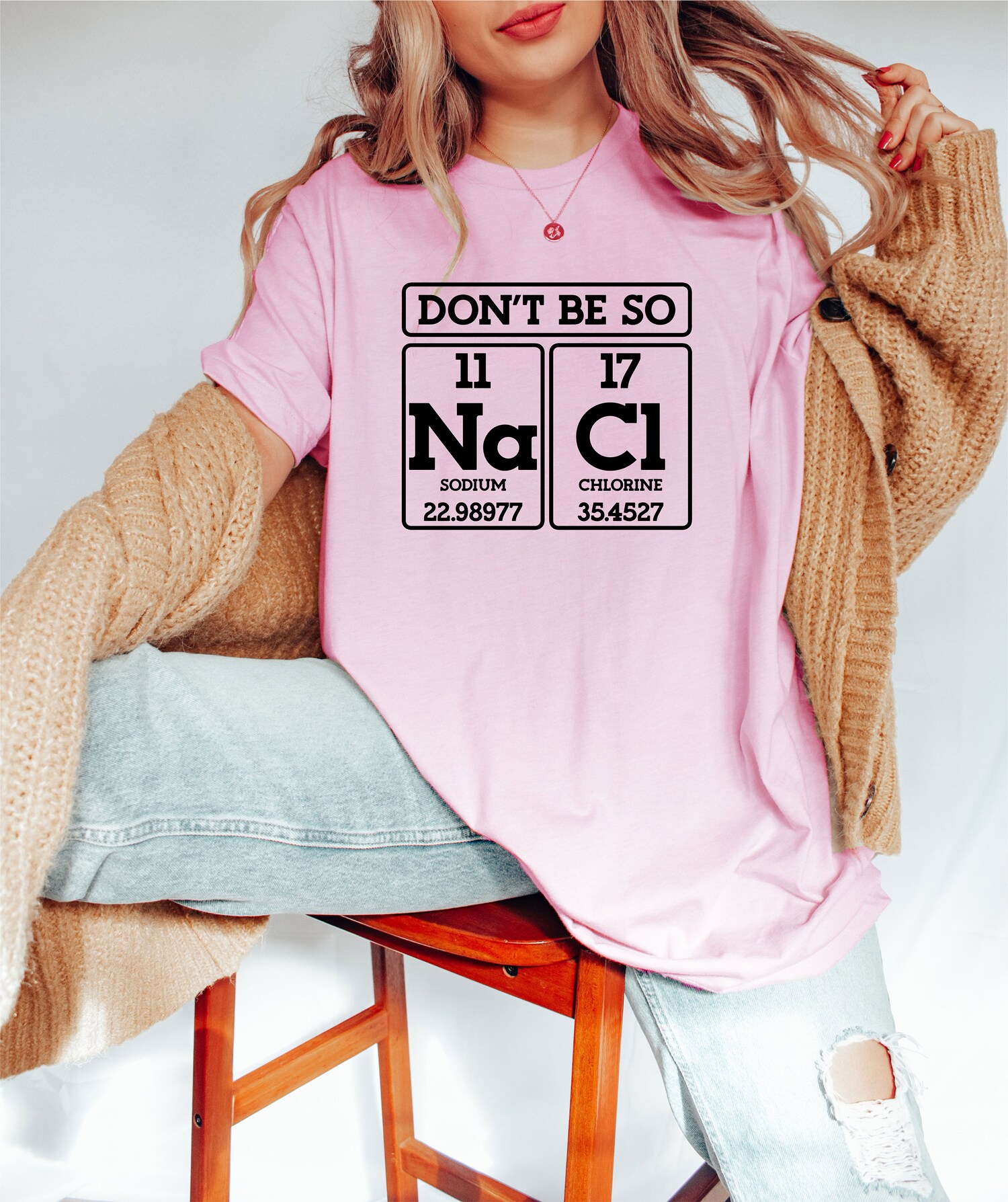 Don't Be So NaCl Shirt | Funny Science Teacher Shirt | Chemistry Periodic Table Tee image 1