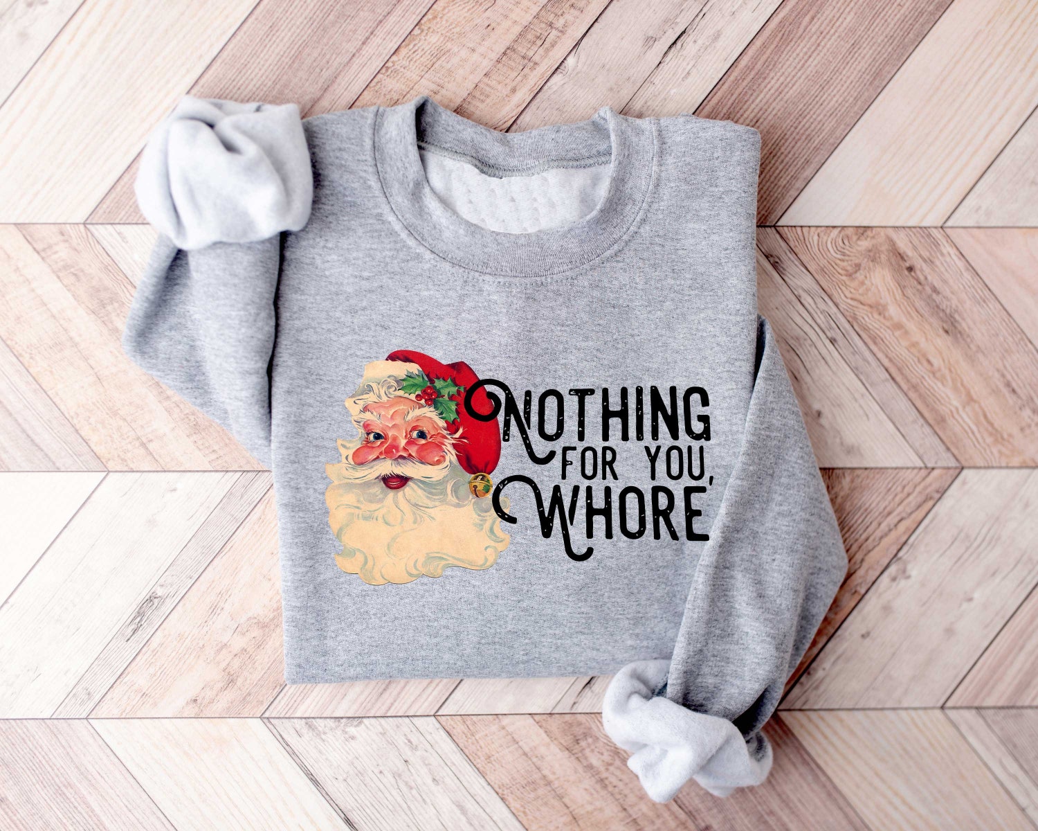 Funny Santa Claus Christmas Sweatshirt Unisex Xmas Shirt Nothing For You Whore Holiday Sweater image 1