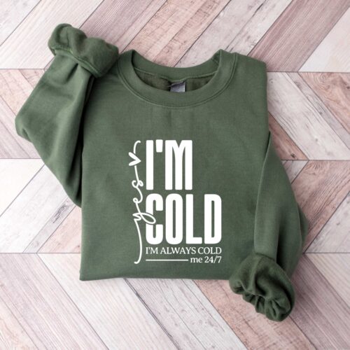 Yes I'm Cold Sweatshirt Winter Always Cold Gift Funny Freezing Cold Shirt Cozy Cold Person Sweater image 0