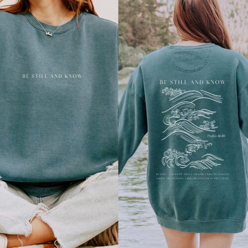 Be Still and Know Christian Sweatshirt - Comfort Colors Crewneck - Inspirational Christian Gifts image 0