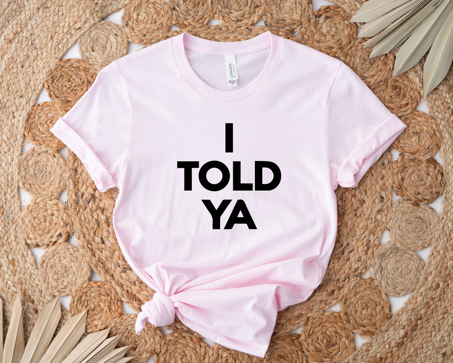 Funny I Told Ya Unisex Shirt | Cute Movie Meme T-Shirt | Humorous Graphic Tee image 1