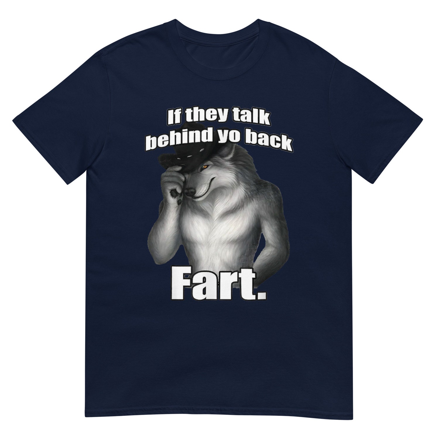 Funny Wolf Quote Shirt - If They Talk Behind Your Back Fart Sitting - Humorous Graphic Tee image 1