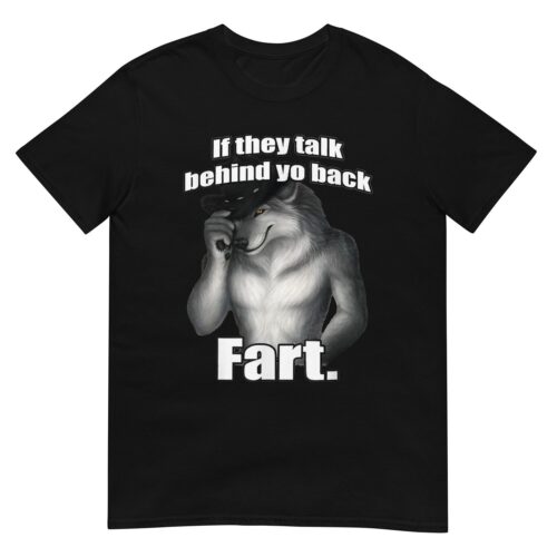 Funny Wolf Quote Shirt - If They Talk Behind Your Back Fart Sitting - Humorous Graphic Tee image 0