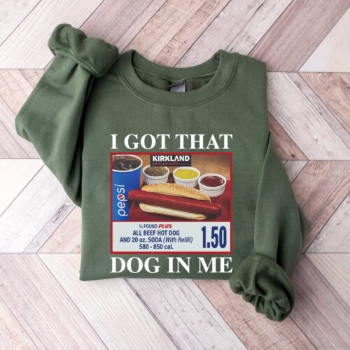 I Got That Dog In Me Shirt - Funny Hotdog Meme T-Shirt - Hot Dog Lover Gift - Trendy Sweatshirt image 0