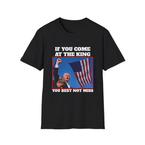 Donald Trump 2024 Rally Shirt - Funny Trump Tee - If You Come At The King You Best Not Miss image 0