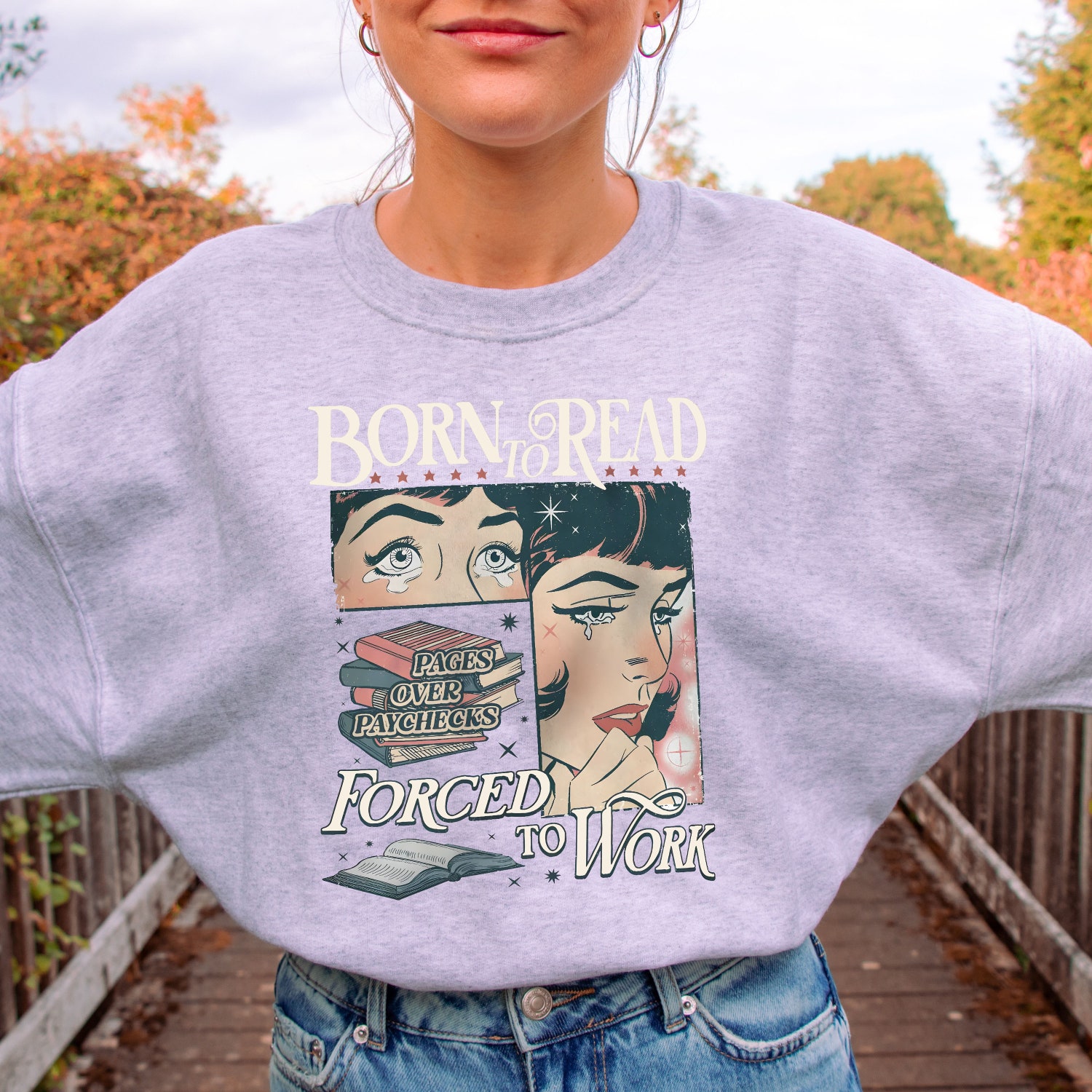 Born to Read Forced to Work Sweatshirt - Funny Reader Book Addict Shirt - Book Lover Gift image 1