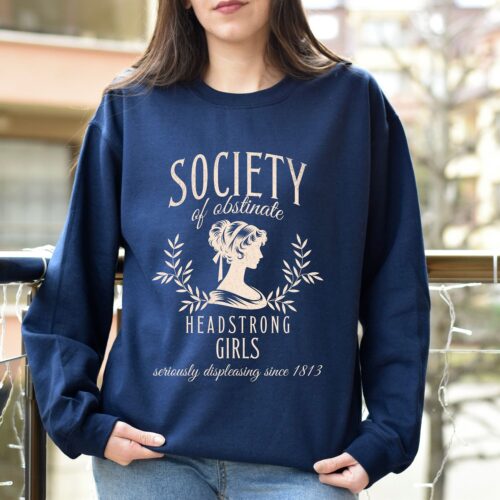 Society Of Obstinate Headstrong Girls Sweatshirt - Jane Austen Pride and Prejudice Feminist Shirt image 0