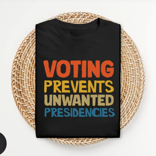 Voting Prevents Unwanted Presidencies T-Shirt 2024 Election Kamala Harris Trump Shirt image 0