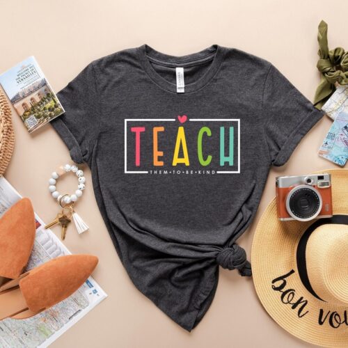 Teach Them To Be Kind Shirt - Back to School Teacher Gift - Teacher Appreciation Tee image 0