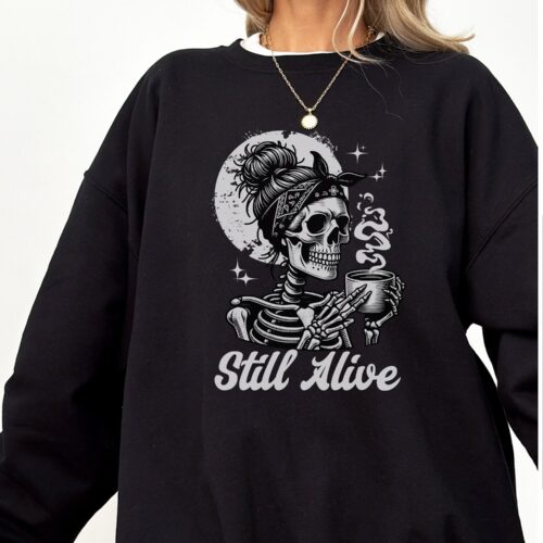 Still Alive Funny Skeleton Coffee Lovers Sweatshirt | Skull Shirt | Coffee Addict Gift image 0